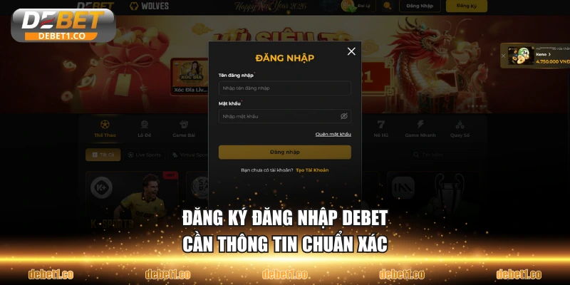Đăng ký đăng nhập DEBET cần thông tin chuẩn xác