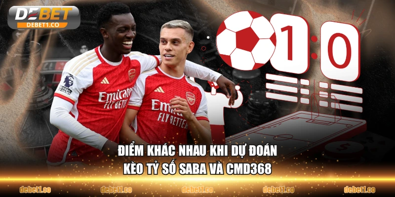 Điểm khác nhau khi dự đoán kèo tỷ số SABA và CMD368