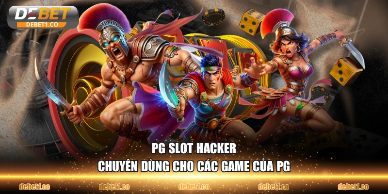 PG Slot Hacker chuyên dùng cho các game của PG