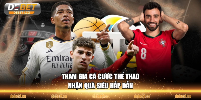 Tham gia cá cược thể thao nhận quà siêu hấp dẫn